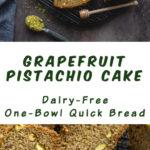 Pinterest image for Grapefruit Pistachio Cake - long pin.