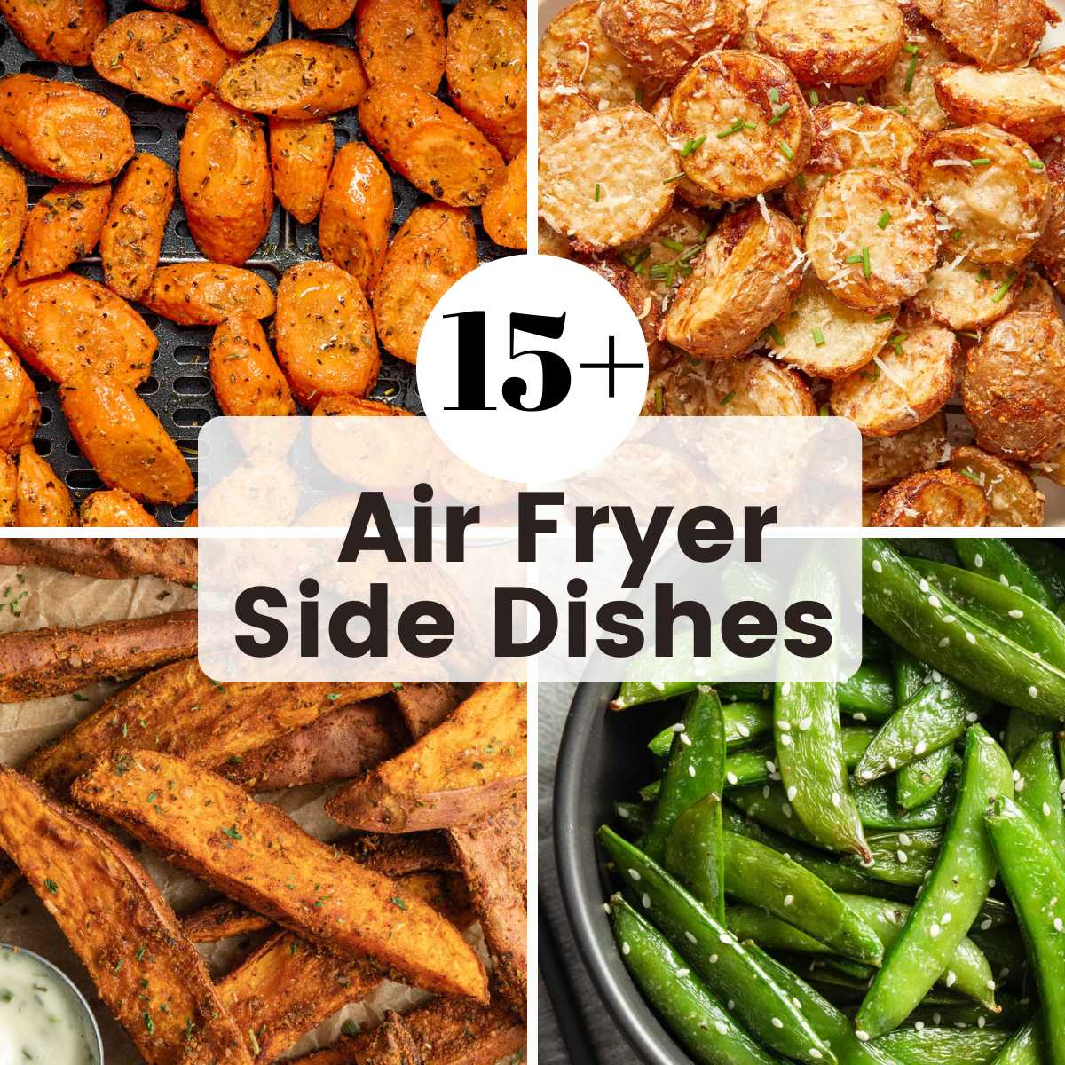 Collage of 4 images showing air fryer sides including carrots, potatoes, sweet potatoes and snap peas.